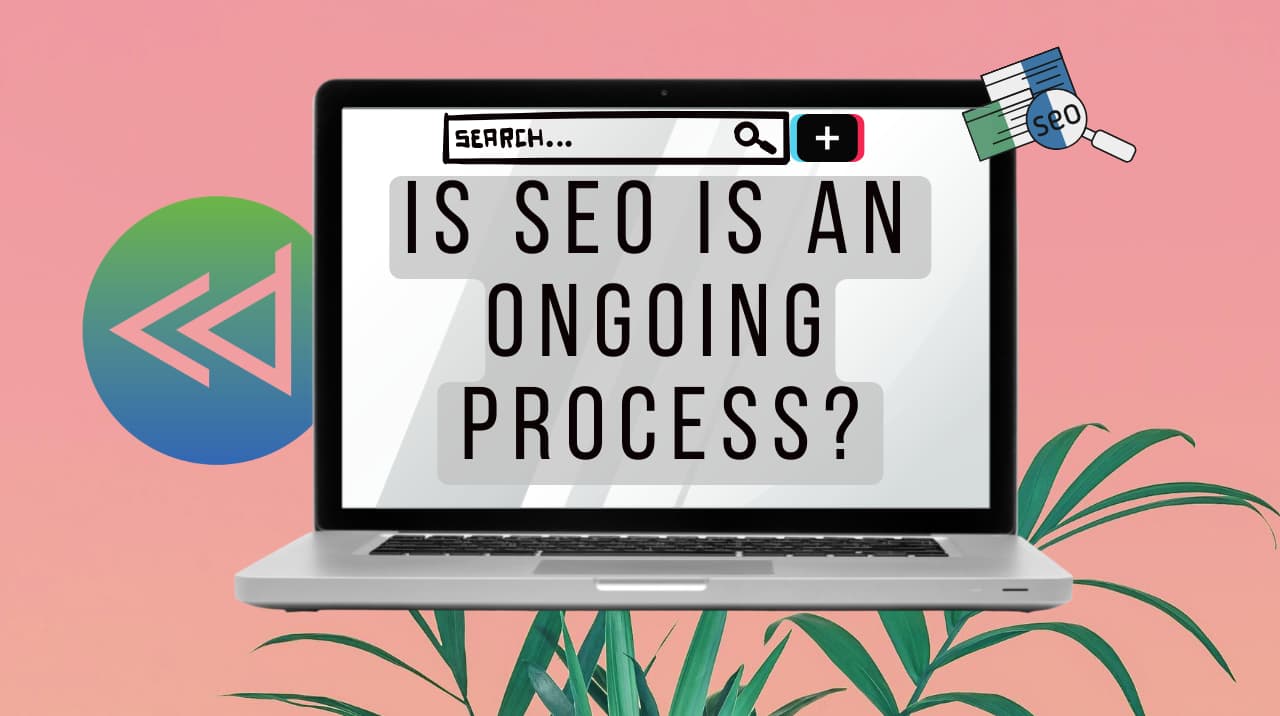 Is SEO an Ongoing Process
