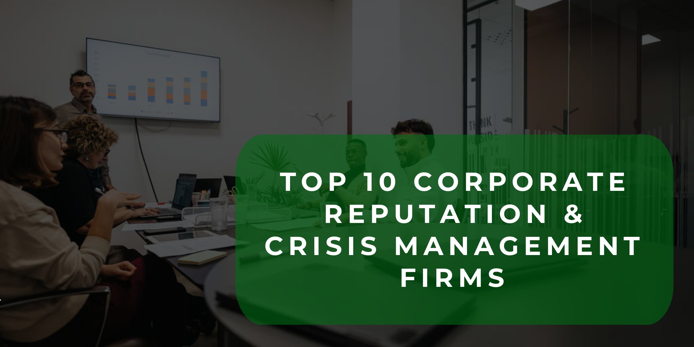 Top 10 Corporate Reputation & Crisis Management Firms