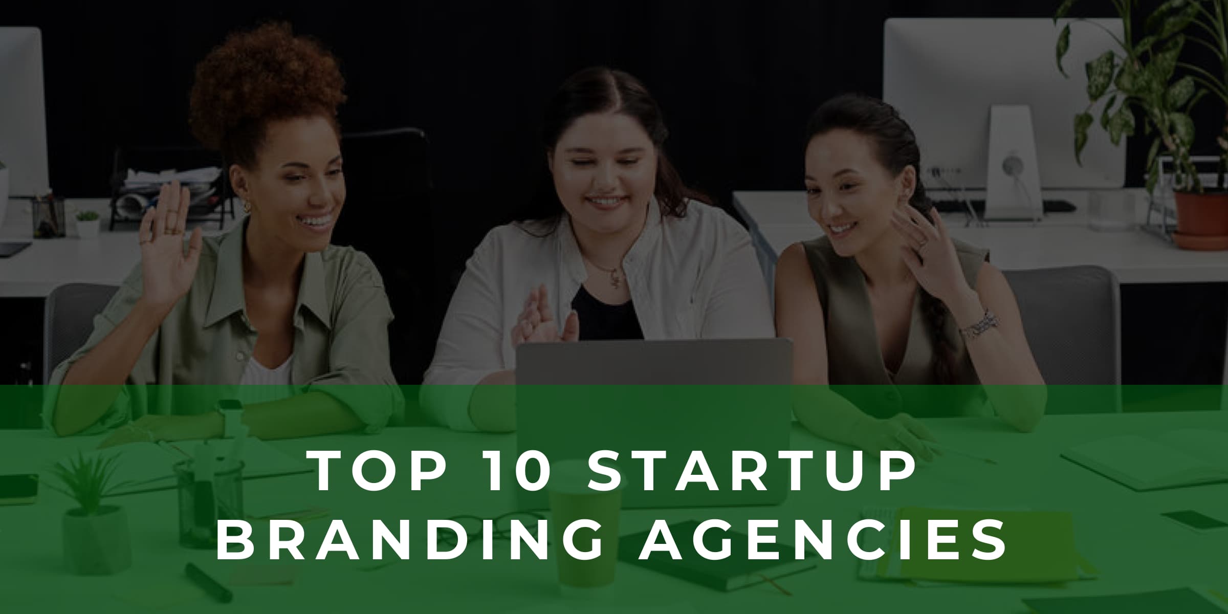 Top 10 Startup Branding Agencies 
