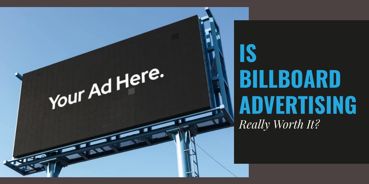 Is Billboard Advertising Really Worth It?