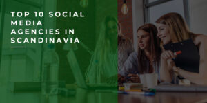 Top 10 Social Media Agencies in Scandinavia