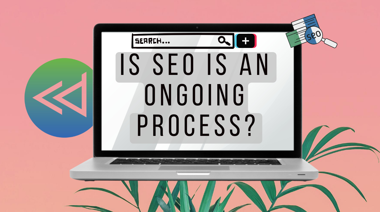 Is SEO an Ongoing Process