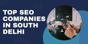 best SEO companies in South Delhi