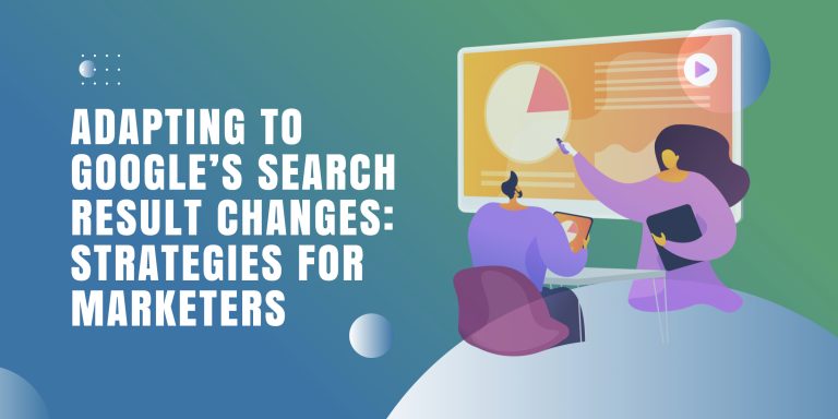 Adapting to GoogleÃ¢â‚¬â„¢s Search Result Changes: Strategies for Marketers