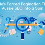 GoogleÃ¢â‚¬â„¢s Forced Pagination Throws Aussie SEO Into a Spin