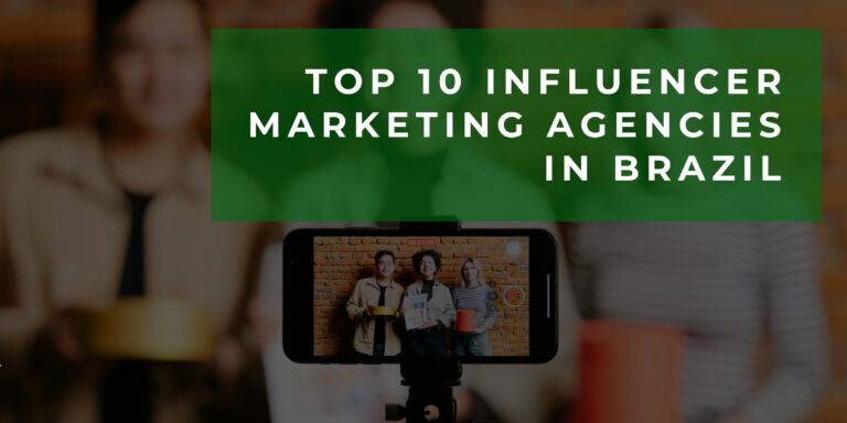 Top 10 Influencer Marketing Agencies in Brazil