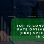 Top 10 Conversion Rate Optimisation (CRO) Specialists in Canada