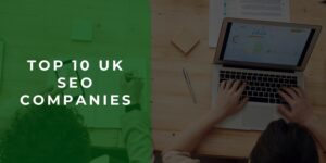 Top 10 UK SEO Companies