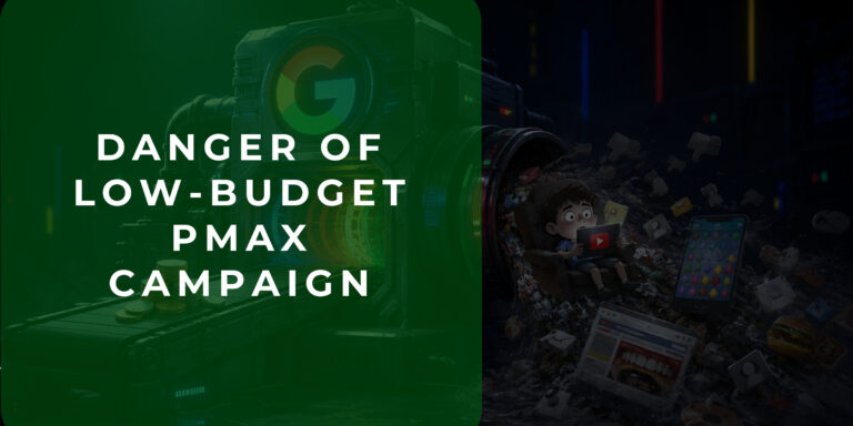 Danger of the Low-Budget PMax Campaign
